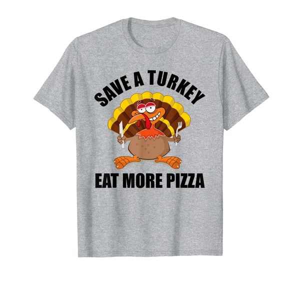 

Save A Turkey Eat More Pizza Shirt Vegan Funny Thanksgiving T-Shirt, Mainly pictures