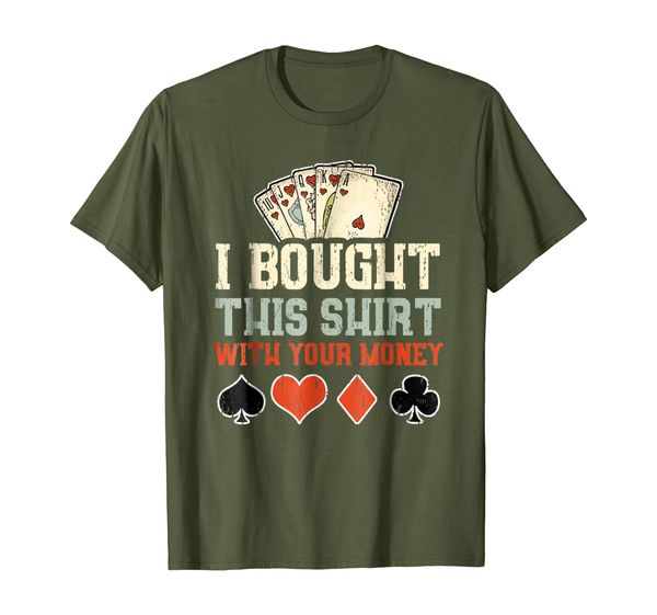 

I Bought This Shirt With Your Money - Funny Poker Gift, Mainly pictures
