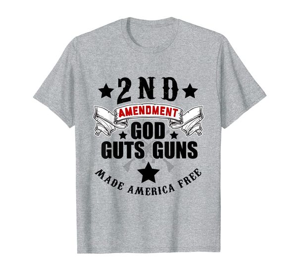 

2nd Amendment T-Shirt | God Guns Guts Made America Free, Mainly pictures