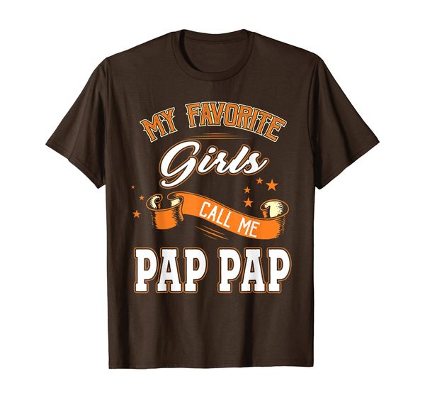 

Fathers Day Shirt My Favorite Girls Call Me Pap Pap T-Shirt, Mainly pictures