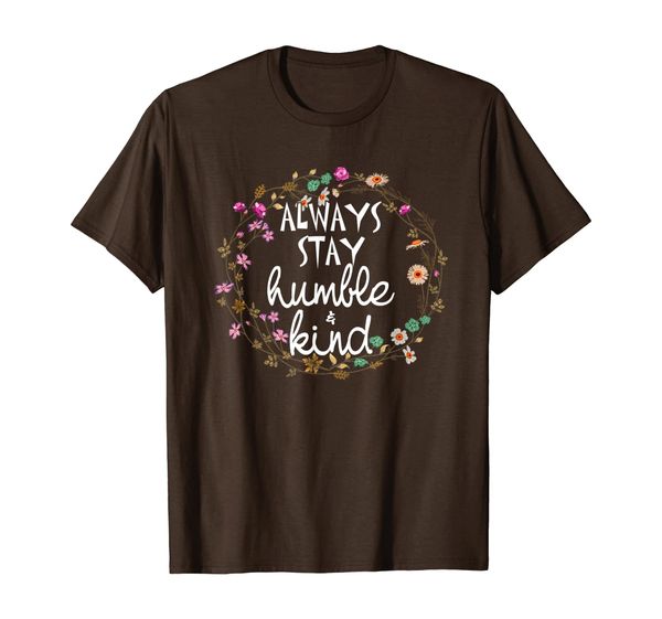 

Always Stay Humble And Kind T-Shirt, White;black