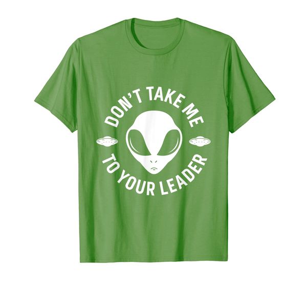 

Alien Don't Take Me To Your Leader Funny Political T-Shirt, Mainly pictures