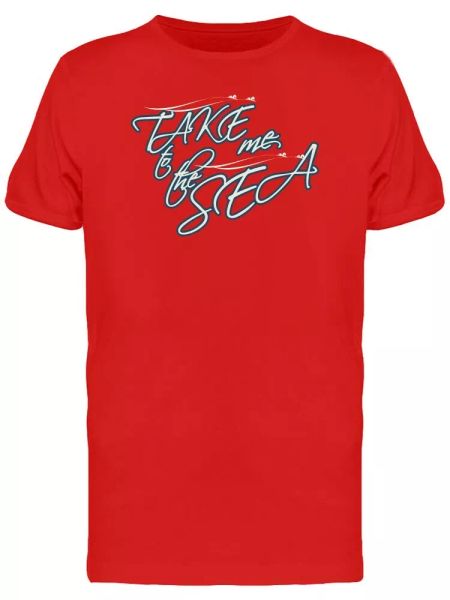 

take me to the sea cool quote men's tee -image by shutterstock, White;black
