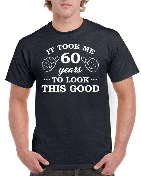 

men's t-shirts mens 60th birthday t shirt gift present sixty it took 60 years to look this good funny tee oversized t-shirt, White;black