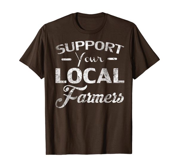 

Support Your Local Farmers Funny Farmer/Farming Cool Gift T-Shirt, Mainly pictures