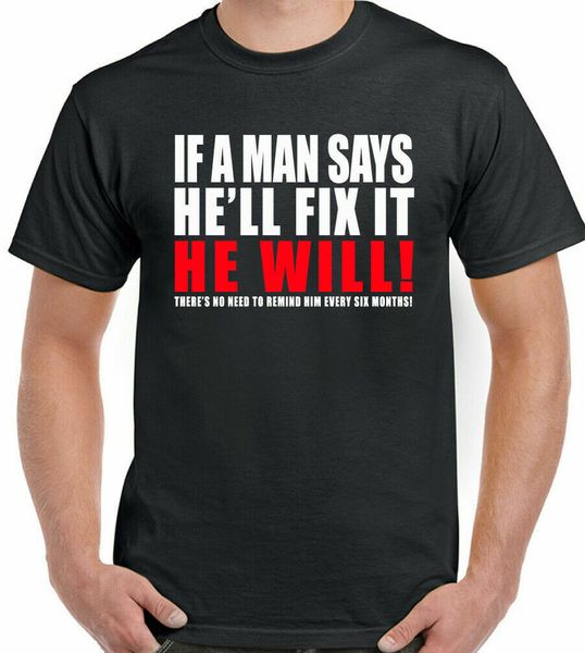 

if a man says he 'll fix it he wants mens funny father's day gift, White;black
