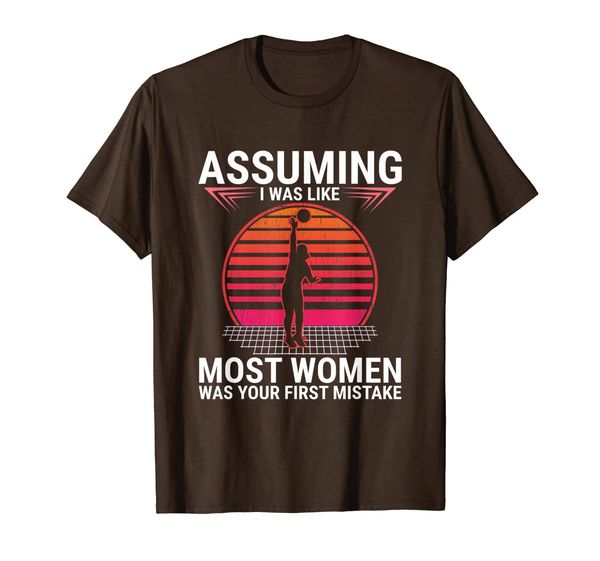 

Assuming I Was Like Most Women - Funny Volleyball T-Shirt, Mainly pictures