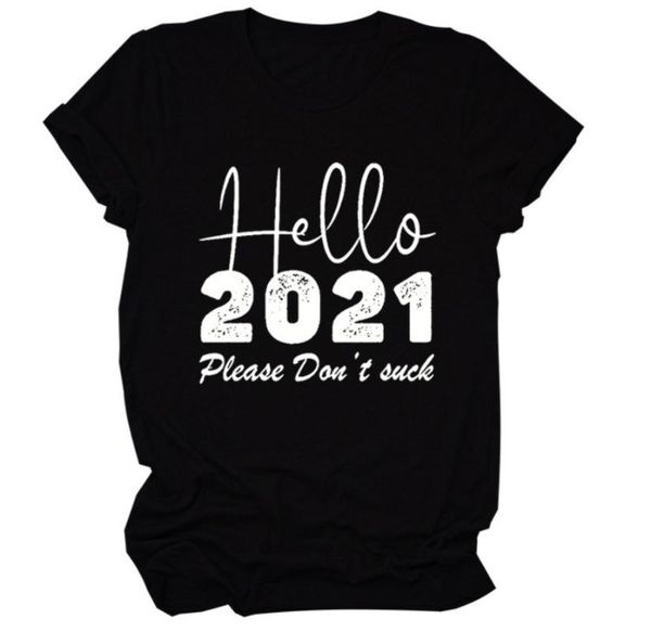 

women's t-shirt hello 2021 please don't suck print women t shirt short sleeve o neck loose tshirt ladies tee camisetas mujer, White