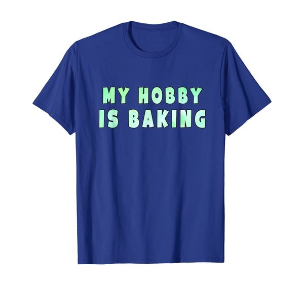 

my hobby is baking t-shirt, White;black