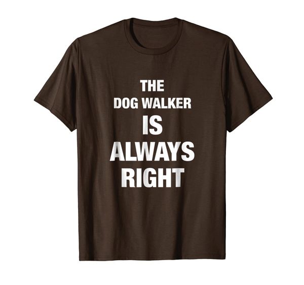

the dog walker is always right funny shirt, White;black