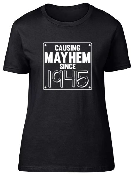 

Womens Ladies Causing Mayhem since 1945 Birthday Fitted T-Shirt, White;black