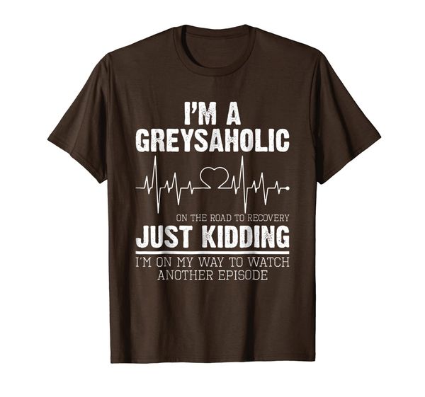 

i'm a greysaholic on the road to recovery just kidding shirt, White;black