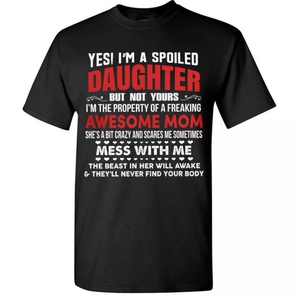 

i'm a spoiled daughter t-shirt from awesome mom, mother to daughter tee gifts, White;black