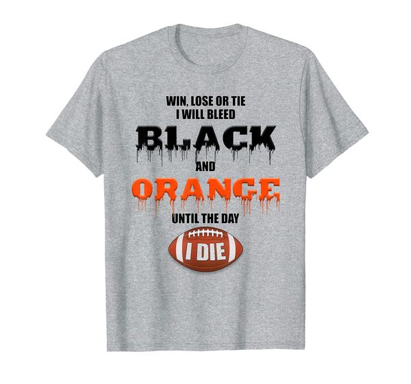 

cincinnati football shirt bleed black orange until i die t-shirt, White;black