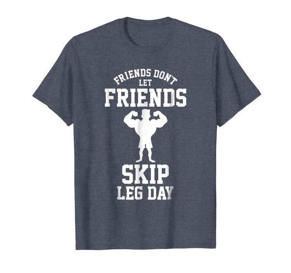 

friends don't let friends skip leg day bodybuidling shirt, White;black