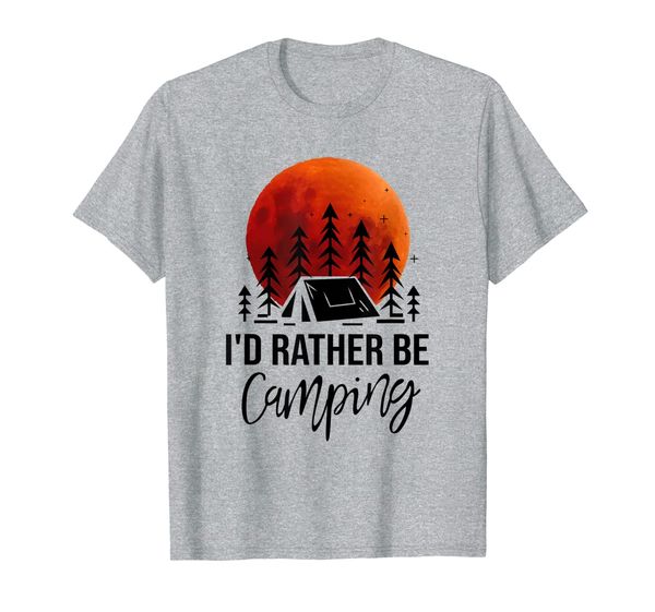 

I'd Rather Be Camping Tees Gift For Women Men T-Shirt, Mainly pictures
