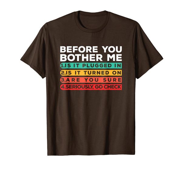 

Before You Bother Me Funny Tech Support Techie Gift Shirt, Mainly pictures