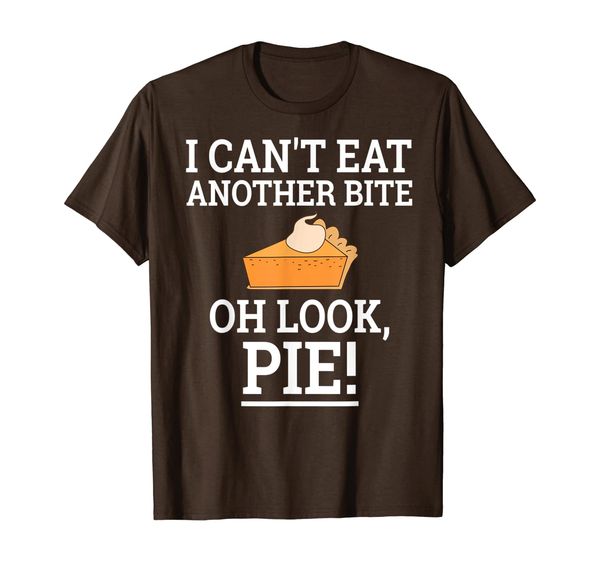 

I Can't Eat Another Bite Oh Look Pie Thanksgiving T-Shirt, White;black