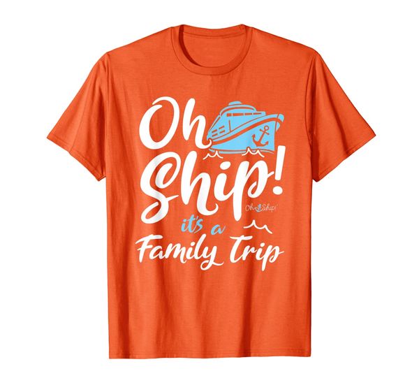 

Oh Ship It's a Family Trip - Oh Ship Cruise Shirts T-Shirt, Mainly pictures