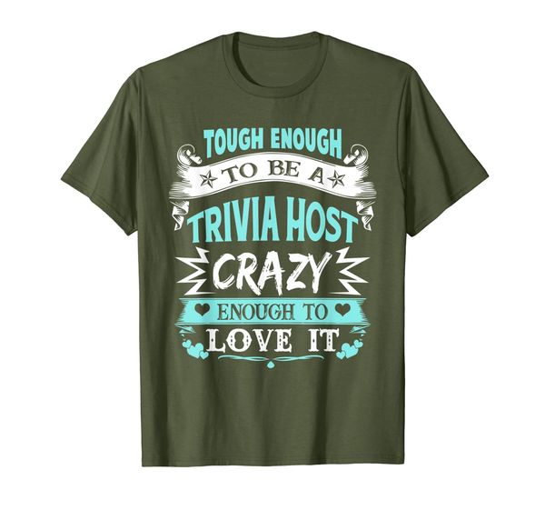 

Tough Enough Trivia Host Funny Proud Quote Shirt, Mainly pictures