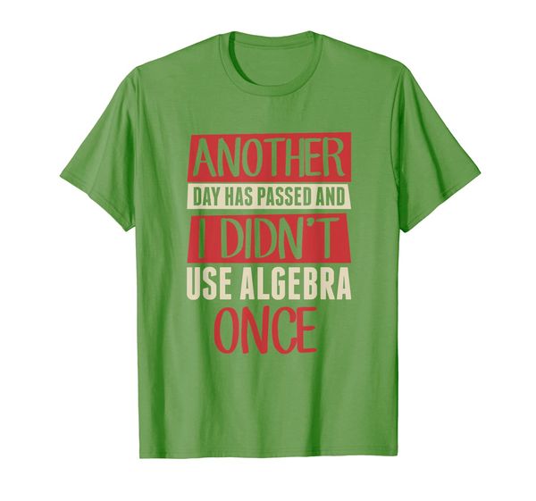 

Another Day Has Passed I Didn't Use Algebra Once Math Shirt, Mainly pictures