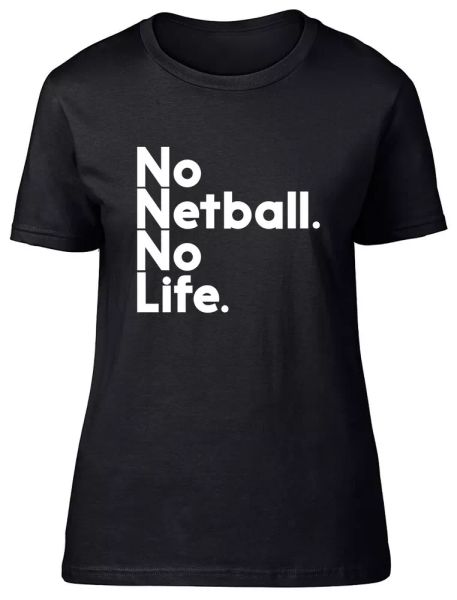 

no netball no life fitted womens ladies t shirt, White;black