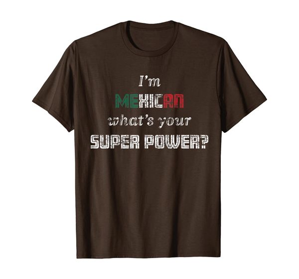 

Funny I'm Mexican What' Your Super Power Mexico Vintage, Mainly pictures
