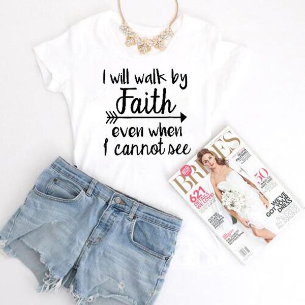

women's t-shirt i will walk by faith even when can not see fashion summer clothes tshirt crewneck tee funny letter t shirt, White