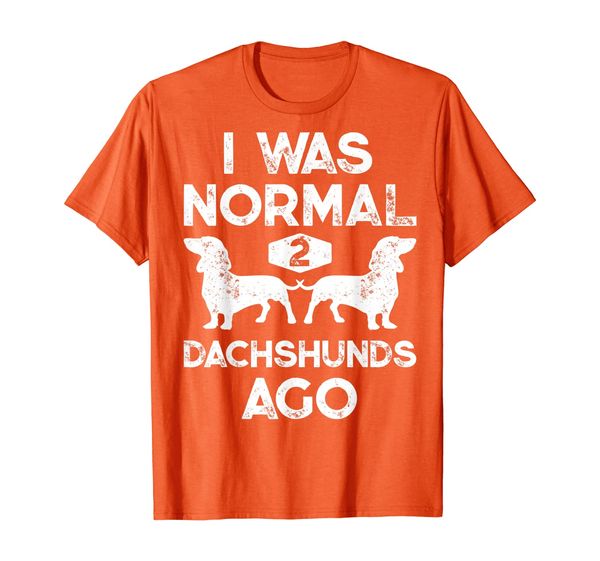 

I Was Normal 2 Dachshunds Ago Funny Dog Lover Gift Men Women T-Shirt, Mainly pictures