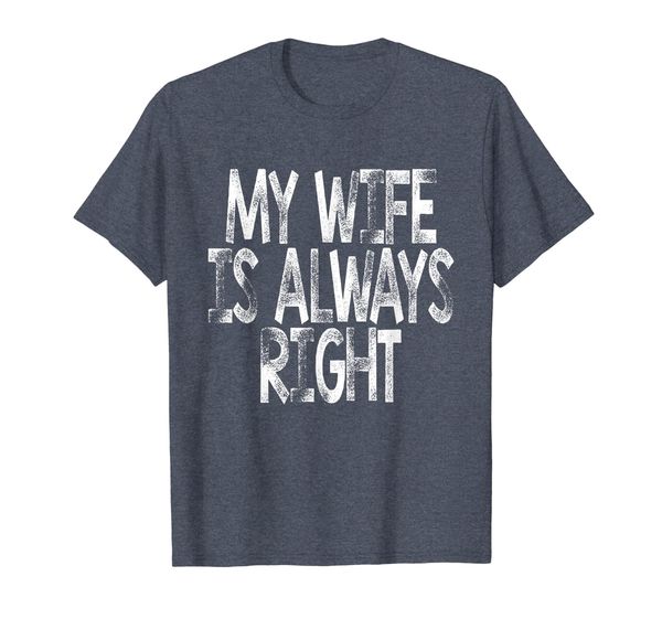

My Wife is always right Tshirt - Perfect to buy your husband, Mainly pictures