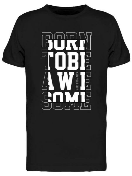 

Born To Be Awesome Graphic Tee Men's -Image by Shutterstock, White;black