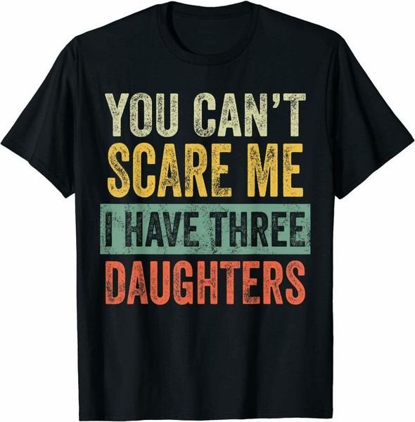 

men's t-shirts men you can't i have three daughters funny dad gift t-shirt, White;black