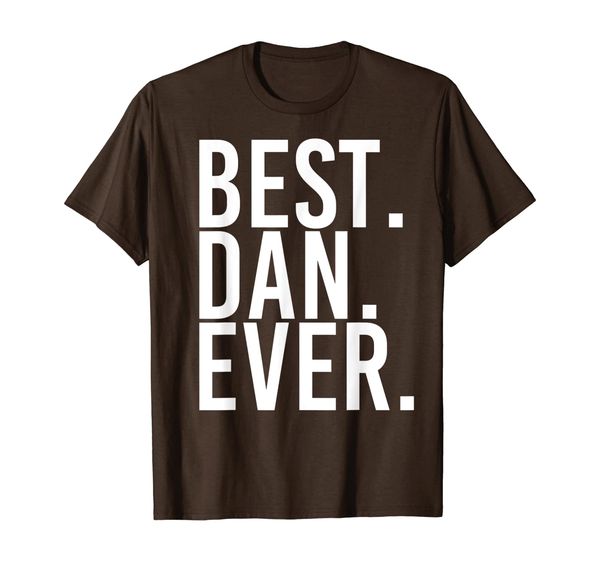 

BEST. DAN. EVER. Shirt Funny Men Father' Gift Idea, Mainly pictures