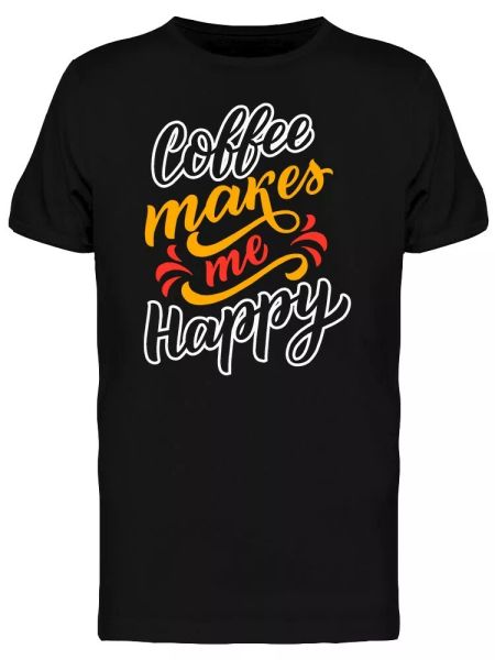 

Coffee Lovers Makes Me Happy Men's Tee -Image by Shutterstock, White;black
