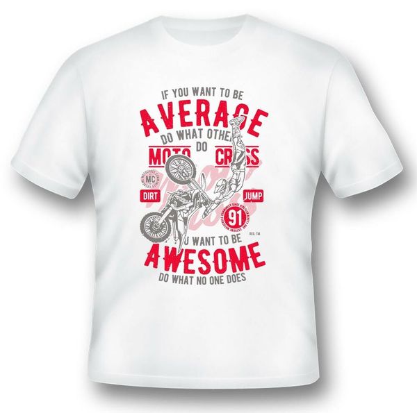 

awesome motocross if you want to be awesome tee shirt black or white, White;black