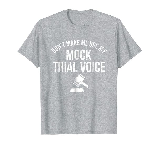 

Don't Make Me Use My Mock Trial Voice Law Student Shirt, Mainly pictures
