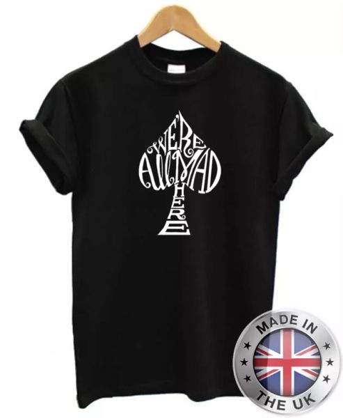 

we re all mad here t shirt s-xxl for men women, White;black