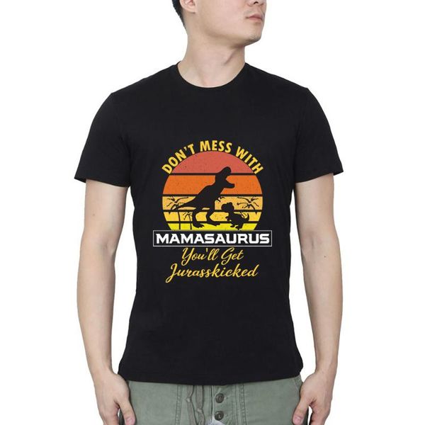 

men's t-shirts dont mess with mamasaurus youll get jurasskicked streetwear o neck t-shirt summer casual, White;black
