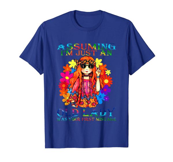 

Assuming I'm just an old lady-peace hippie girl gift T-shirt, Mainly pictures