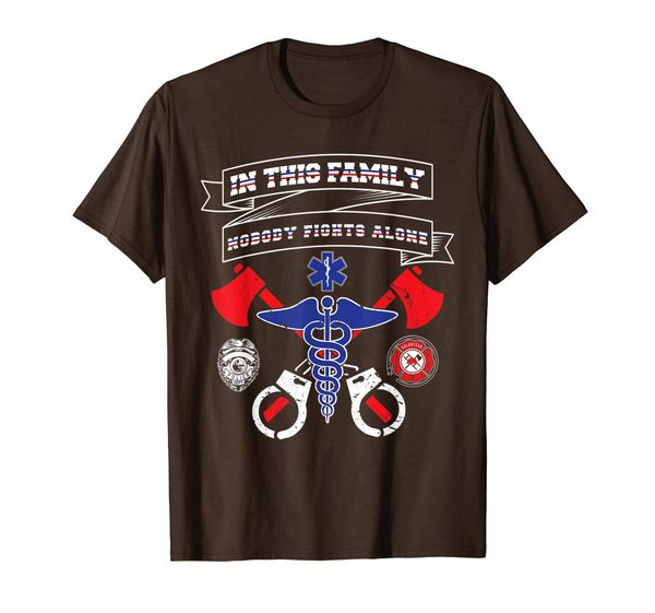 

police, fire ems shirt in this family nobody fights alone, White;black