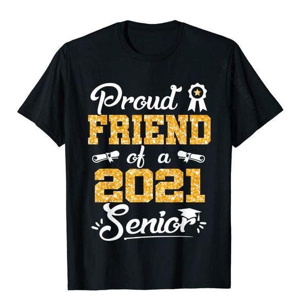 

men's t-shirts funny proud friend of a class 2021 senior graduate gift t-shirt prevailing casual cotton men t shirt, White;black