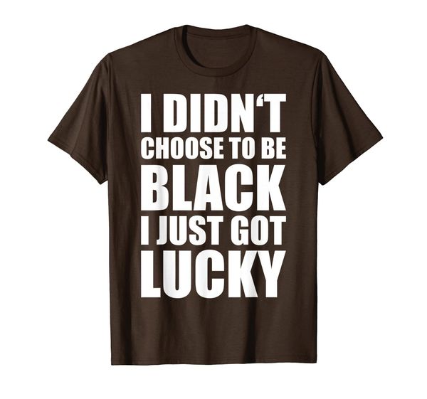 

i didn't choose to be black black pride melanin shirt gift, White;black