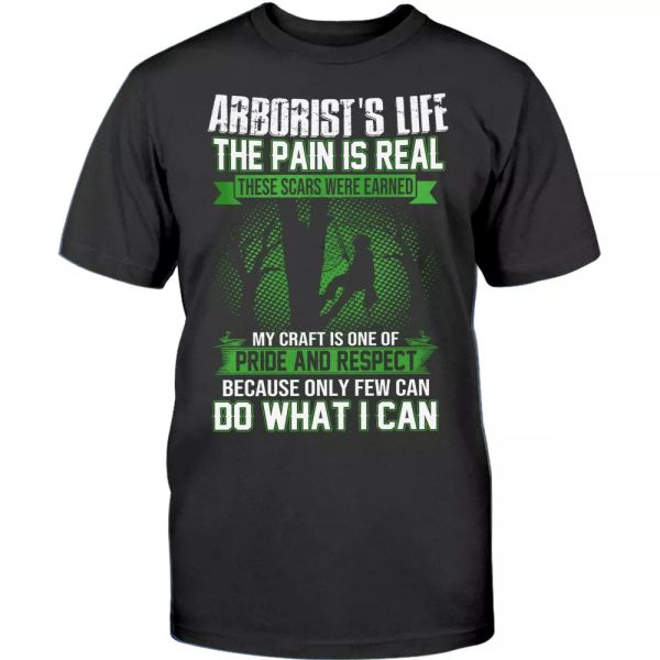 

funny arborist t-shirt for men tree climber logger tee gift the pain is real, White;black
