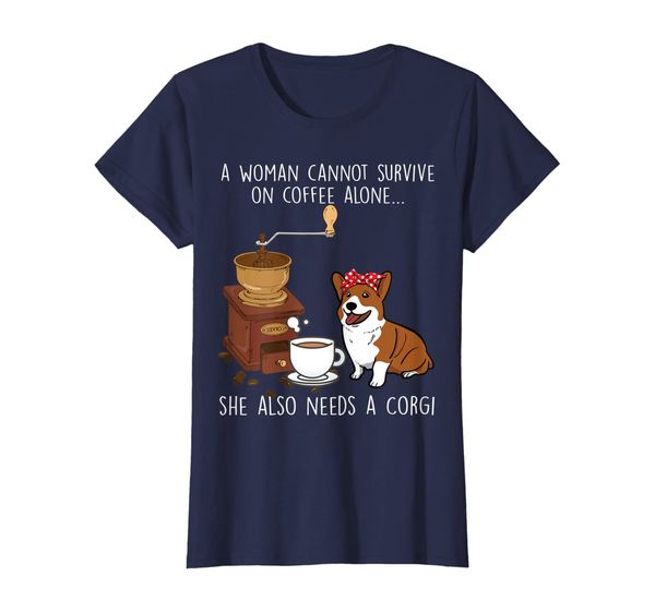 

Womens A woman cannot on Coffee Alone needs a Corgi Dog Tshirt, Mainly pictures