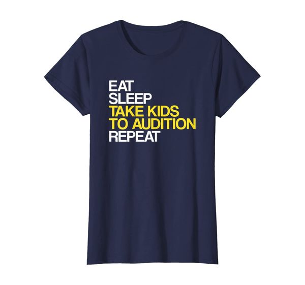 

Womens Eat Sleep Take Kids To Audition Repeat Theatre T-Shirt, Mainly pictures