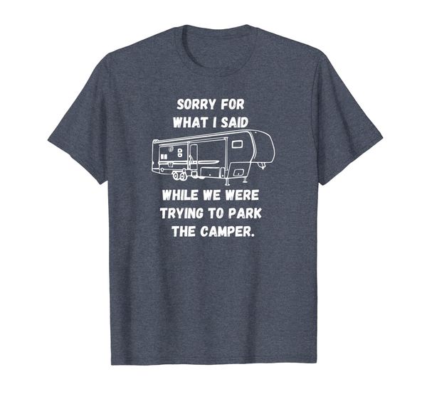 

sorry for what i said while parking the camper t shirt, White;black