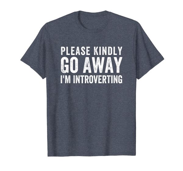 

Please Kindly Go Away I'm Introverting T-Shirt, Mainly pictures