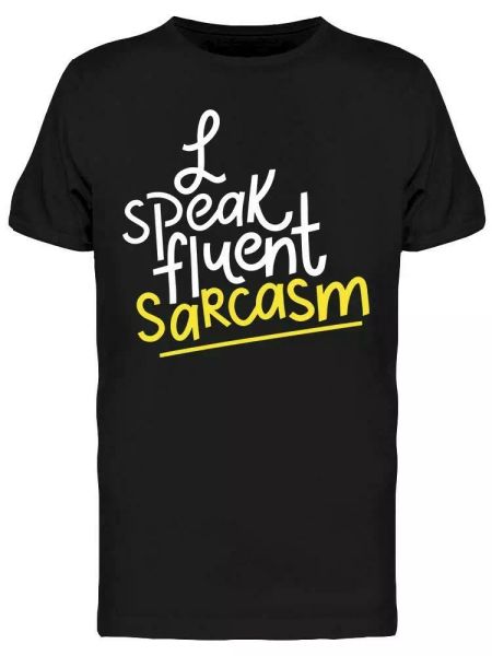 

I Can Speak Fluent Sarcasm Tee Men's -Image by Shutterstock, White;black