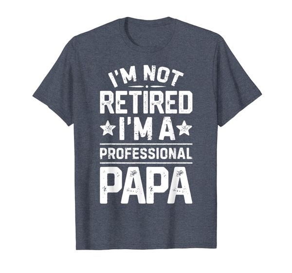 

i'm not retired i'm a professional papa t shirt daddy father, White;black