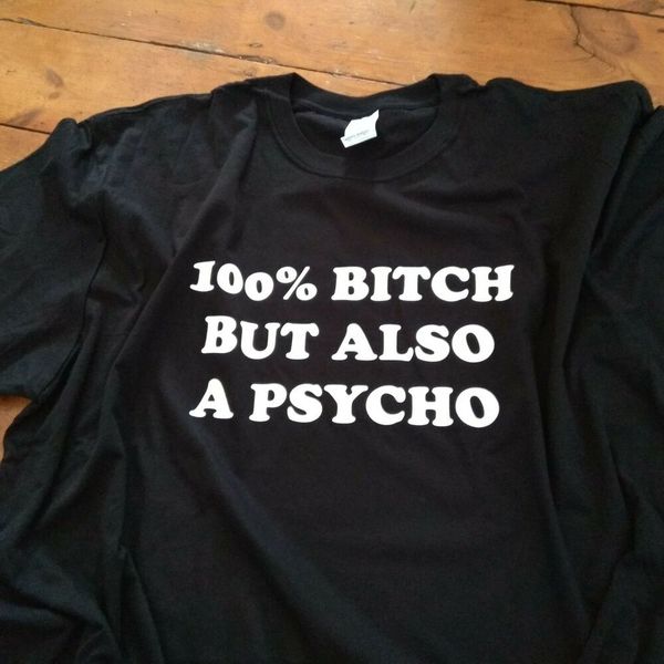 

100% bitch but also a psycho t-shirt - s-xxl, White;black